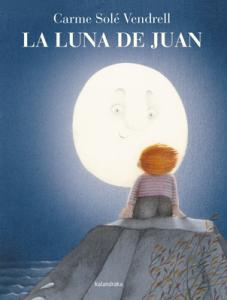 CUENTO LIBRO LA LUNA DE JUAN EDITORIAL KALANDRAKA