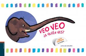 LIBRO CUENTO VEO VEO ¿A QUIÉN VES? EDITORIAL EDELVIVES REF: ZED-70088 - 9788426377425